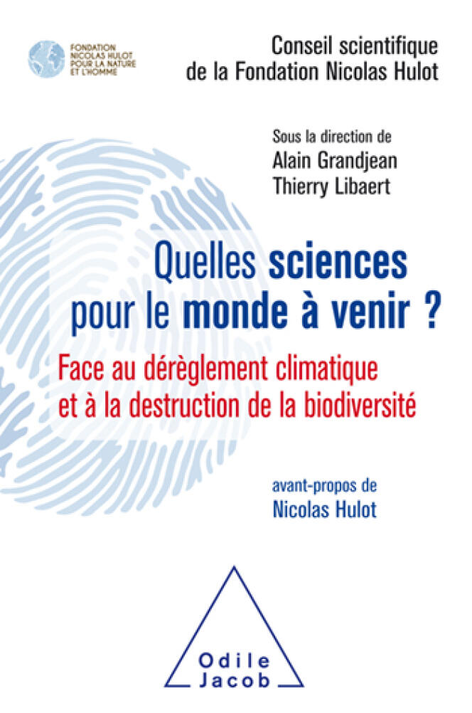 « Quelles sciences pour le monde à venir ? Face au dérèglement climatique et à la destruction de la biodiversité », dirigé par Alain Grandjean et Thierry Libaert (Odile Jacob, 268 p., 22,90 €).