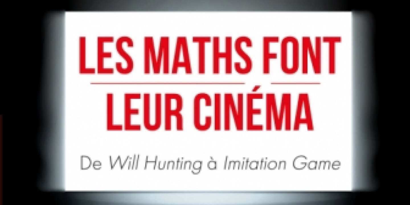 « Les Maths font leur cinéma », un livre qui résout des problèmes à travers des films