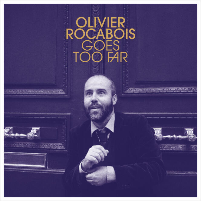 Pochette de l’album « Olivier Rocabois Goes Too Far », d’Olivier Rocabois.