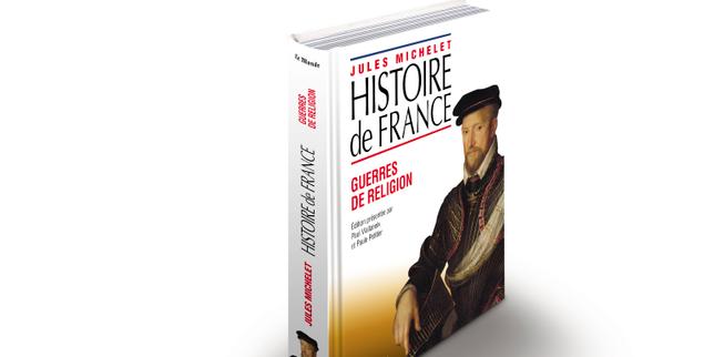 La collection « “Histoire de France”, de Jules Michelet ». « Guerres de religion »