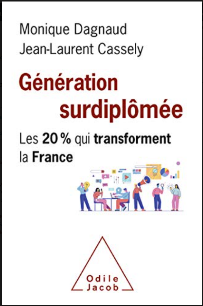 « Génération surdiplômée. Les 20% qui transforment la France », de Monique Dagnaud et Jean-Laurent Cassely. Editions Odile Jacob, 304 pages, 22,90 euros.