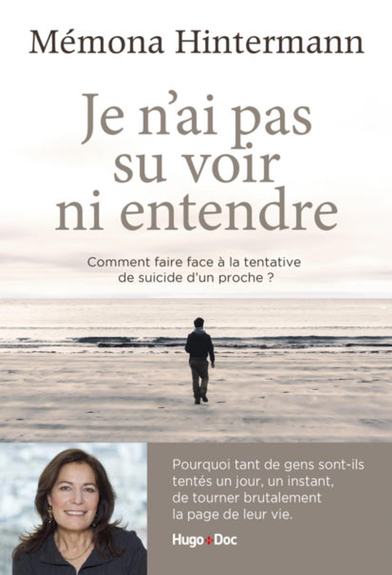« Je n’ai pas su voir ni entendre. Comment faire face à la tentative de suicide d’un proche », de Mémona Hinterman, Hugo « Doc », 262 pages, 16,95€.