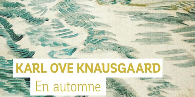 « En automne » : Karl Ove Knausgaard toujours plus près des choses