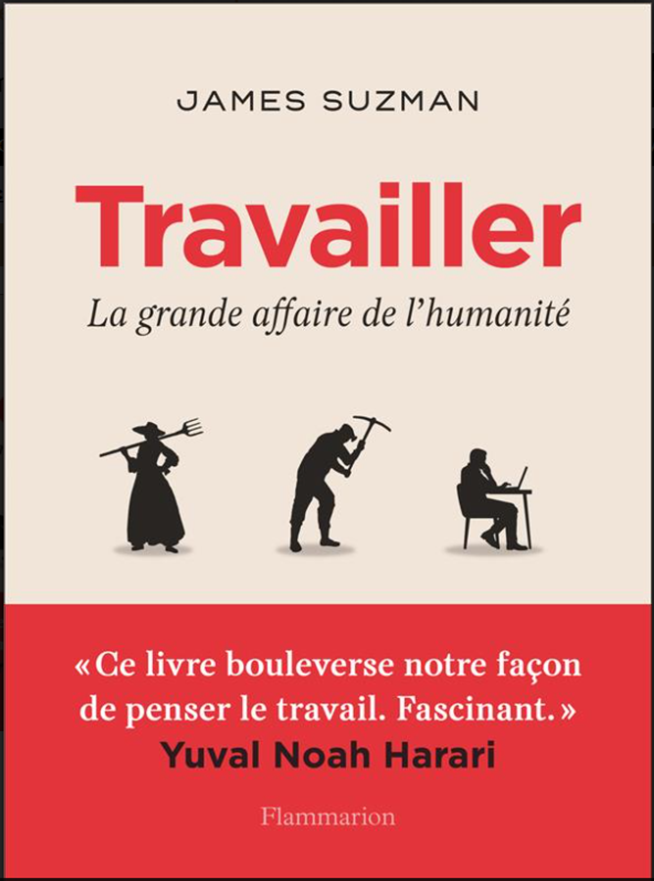 « Travailler. La grande affaire de l’humanité, de James Suzman. Flammarion, 480 pages, 23,90 euros.