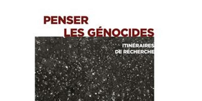 Comprendre la fonction d’historien du « crime des crimes » avec « Penser les génocides. Itinéraires de recherche »