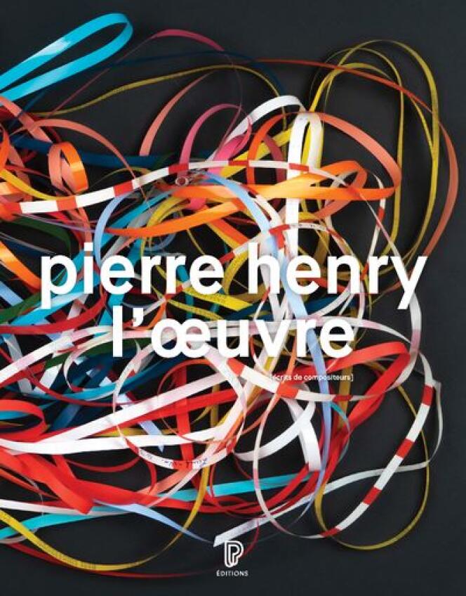 Couverture du livre « Pierre Henry, l’œuvre  ».