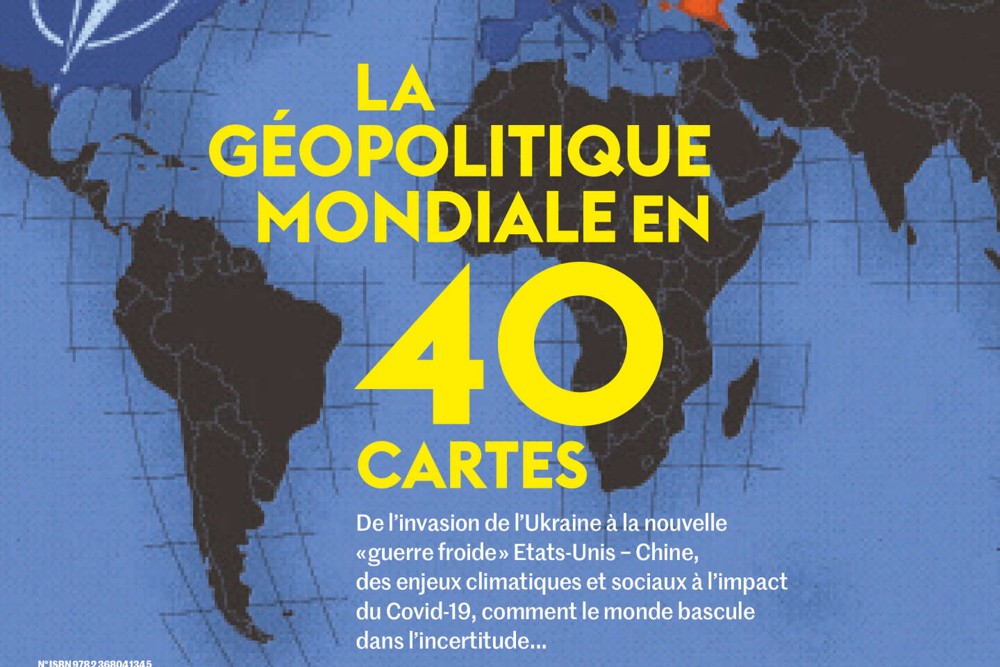 Un hors-série du « Monde » présente la nouvelle géopolitique en quarante  cartes