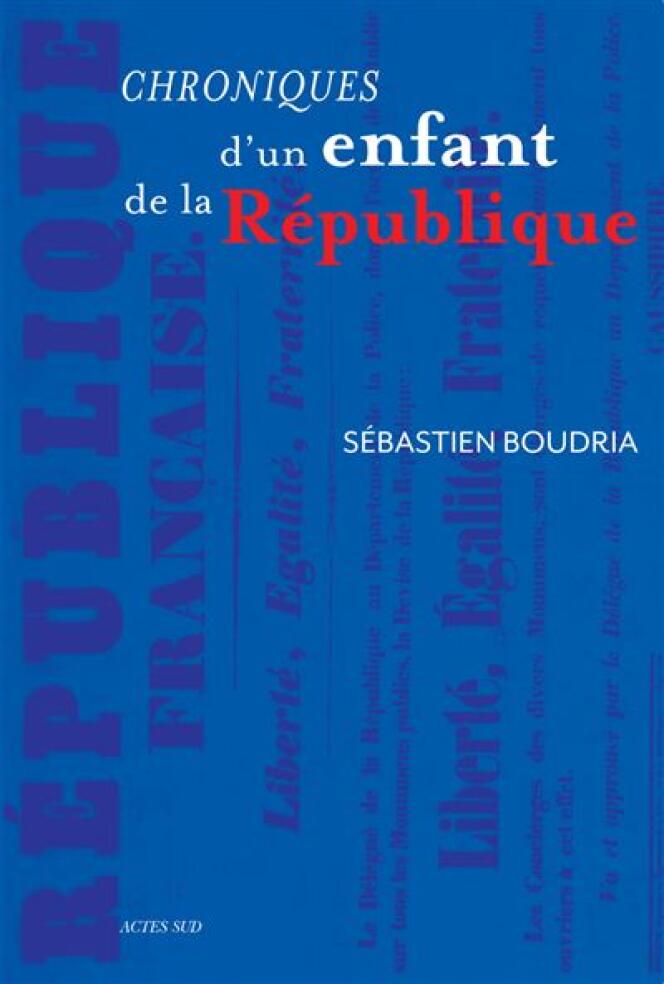 « Chroniques d’un enfant de la République », de Sébastien Boudria.