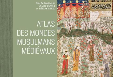 Sylvie Denois et Hélène Renel (dir.), Atlas des mondes musulmans médiévaux, CNRS éditions, avril 2022, 45 euros