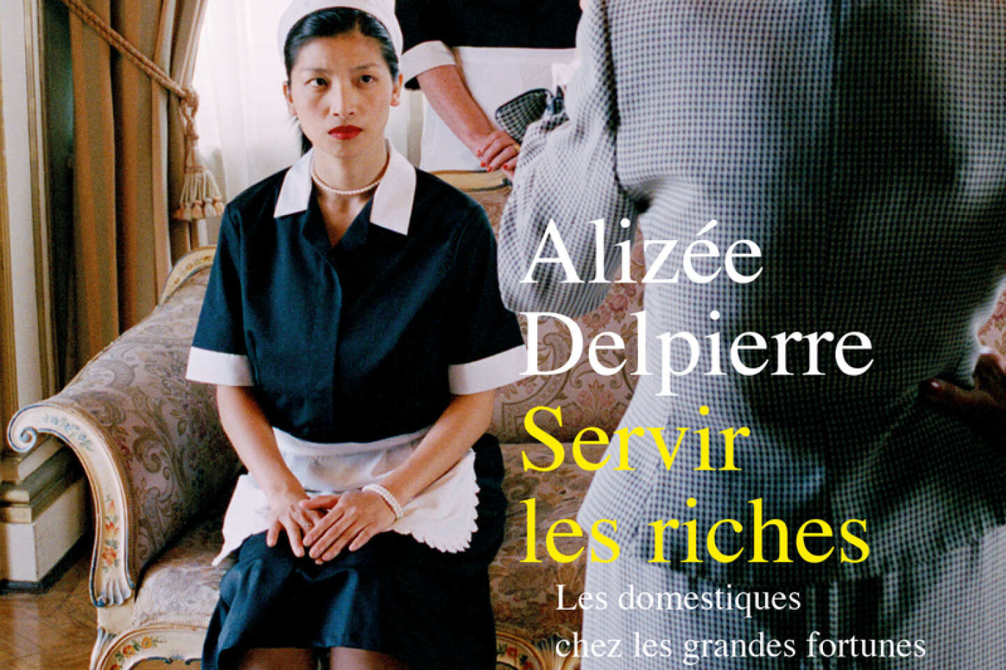 Servir les riches - Alizée Delpierre - Éditions La Découverte