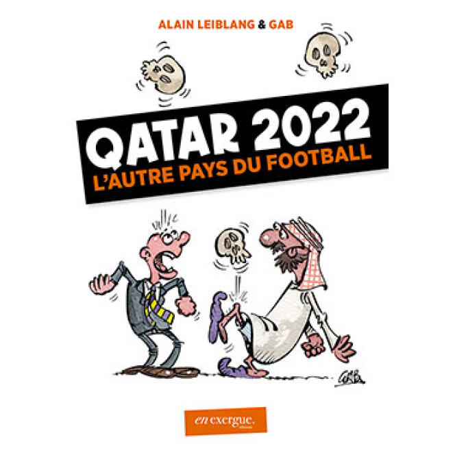 « Qatar 2022, l’autre pays du football » (96 pages, 15 euros, En Exergue Editions).
