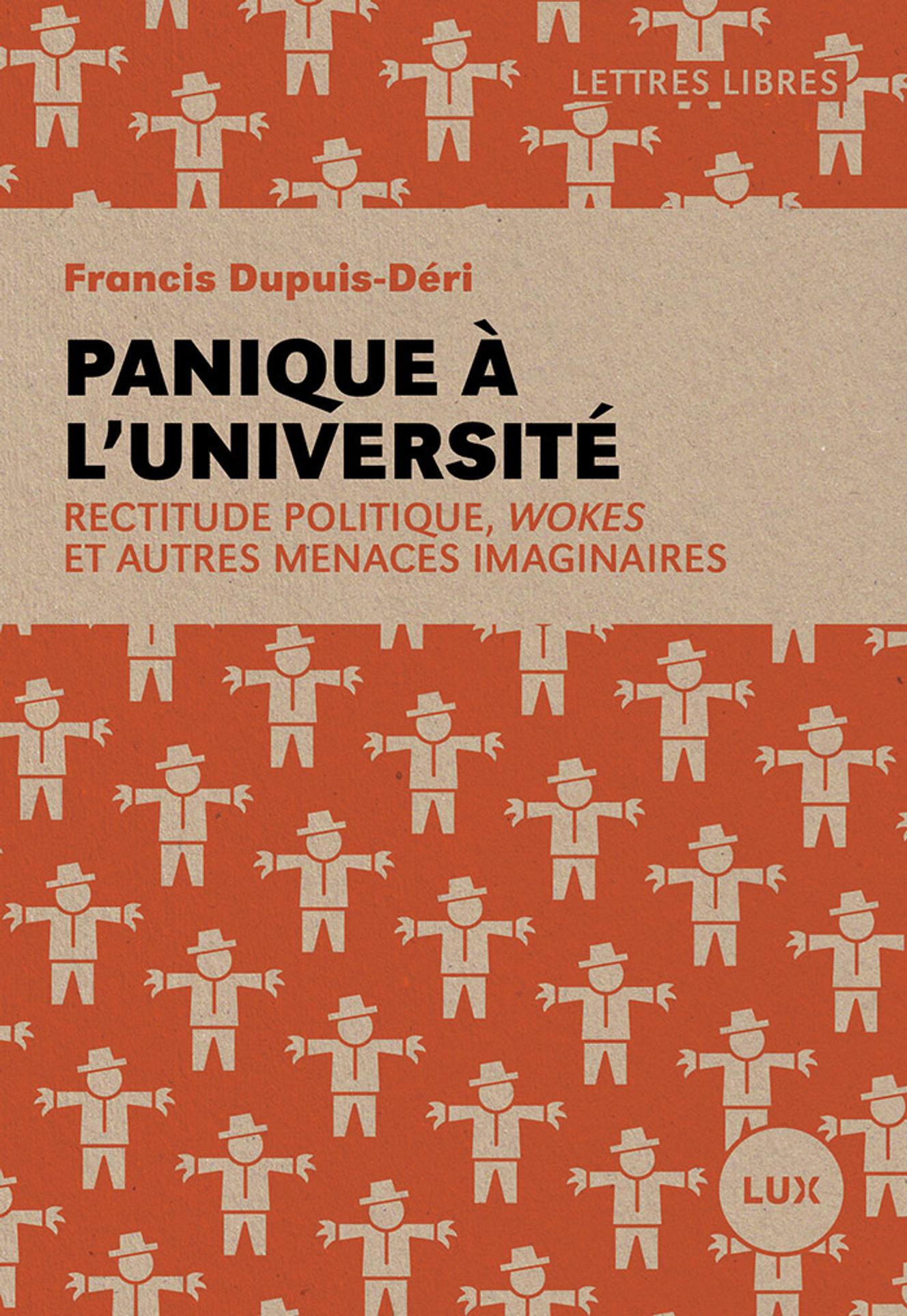 « Panique à l’université. Rectitude politique, wokes et autres menaces imaginaires », de Francis Dupuis-Déri (Lux, 328 p., 20 €)