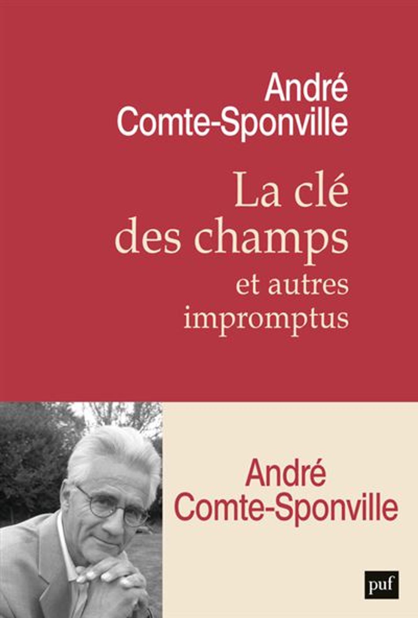 « La Clé des champs et autres impromptus », d’André Comte-Sponville, PUF, 288 p., 16 €.