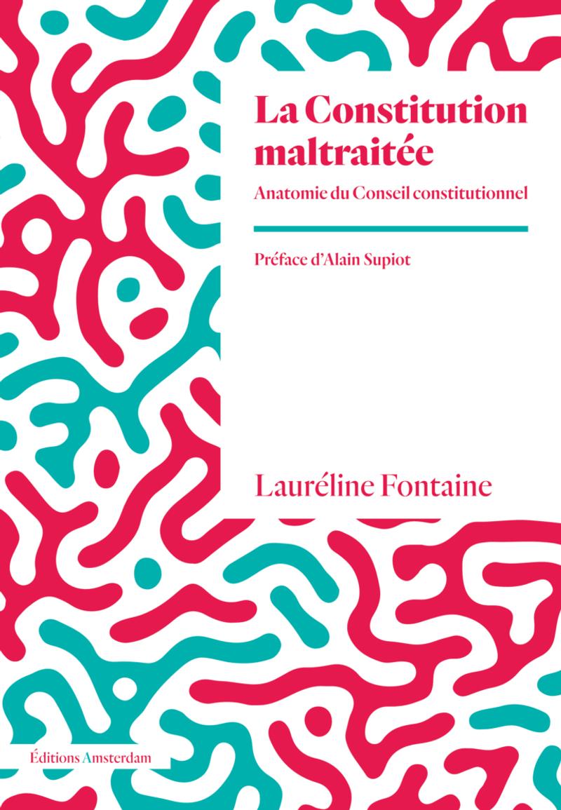 « La Constitution maltraitée. Anatomie du Conseil constitutionnel », de Lauréline Fontaine, préface d’Alain Supiot (Amsterdam, 288 pages, 20 euros).