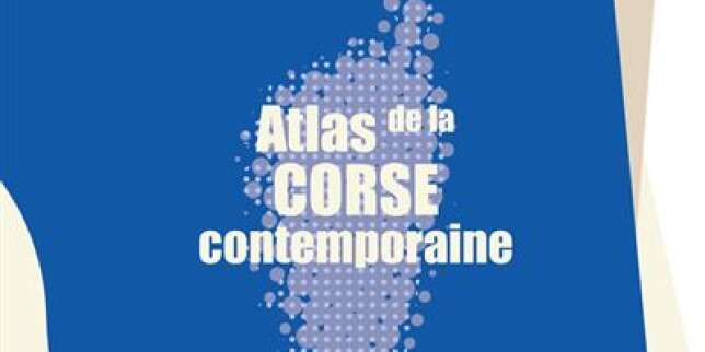 « L’Atlas de la Corse contemporaine » : loin des poncifs