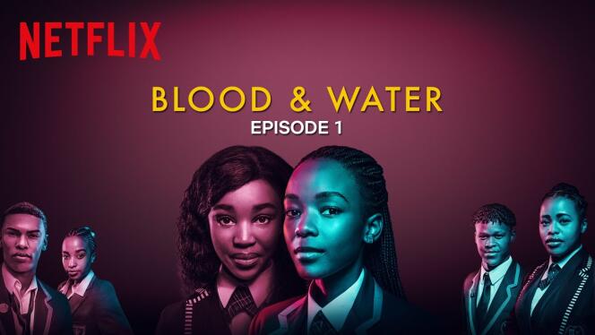 La serie sudafricana “Sangre y agua” producida por Netflix.