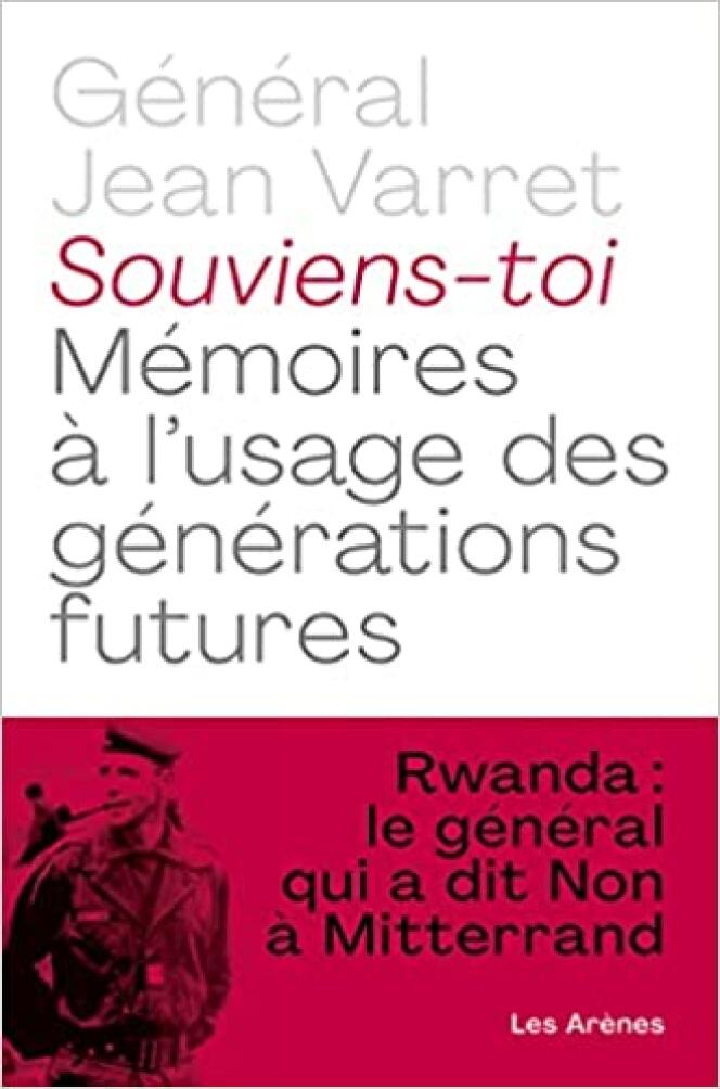 « Souviens-toi. Mémoires à l’usage des générations futures », du général Jean Varret, Les Arènes, 274 pages, 22 euros.
