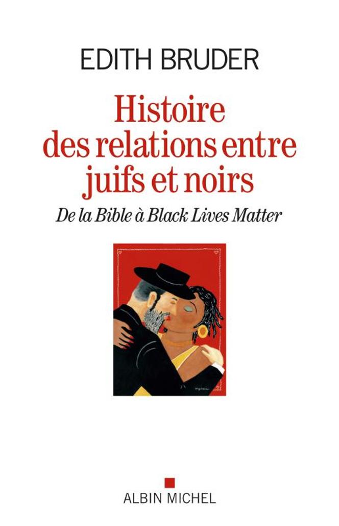 “Historia de las relaciones entre judíos y negros.  From the Bible to Black Lives Matter”, de Edith Bruder, Albin Michel, 304 páginas, 22,90 euros.