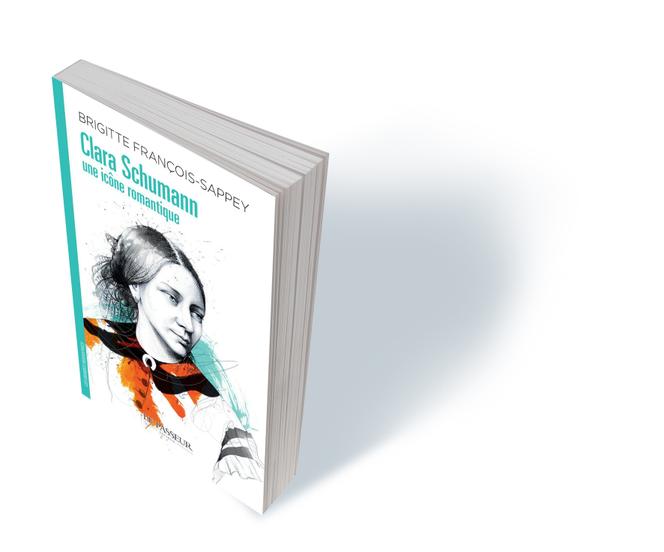 “Clara Schumann, a romantic icon”, by Brigitte François-Sappey, Le Passeur Editeur, 326 p., €17.