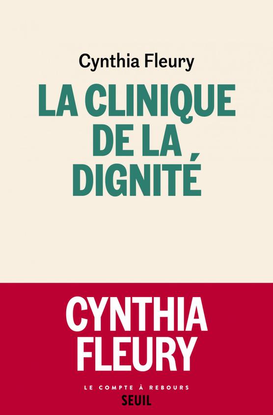 « La Clinique de la dignité », de Cynthia Fleury, Seuil, « Le compte à rebours », 224 p., 19,50 €.