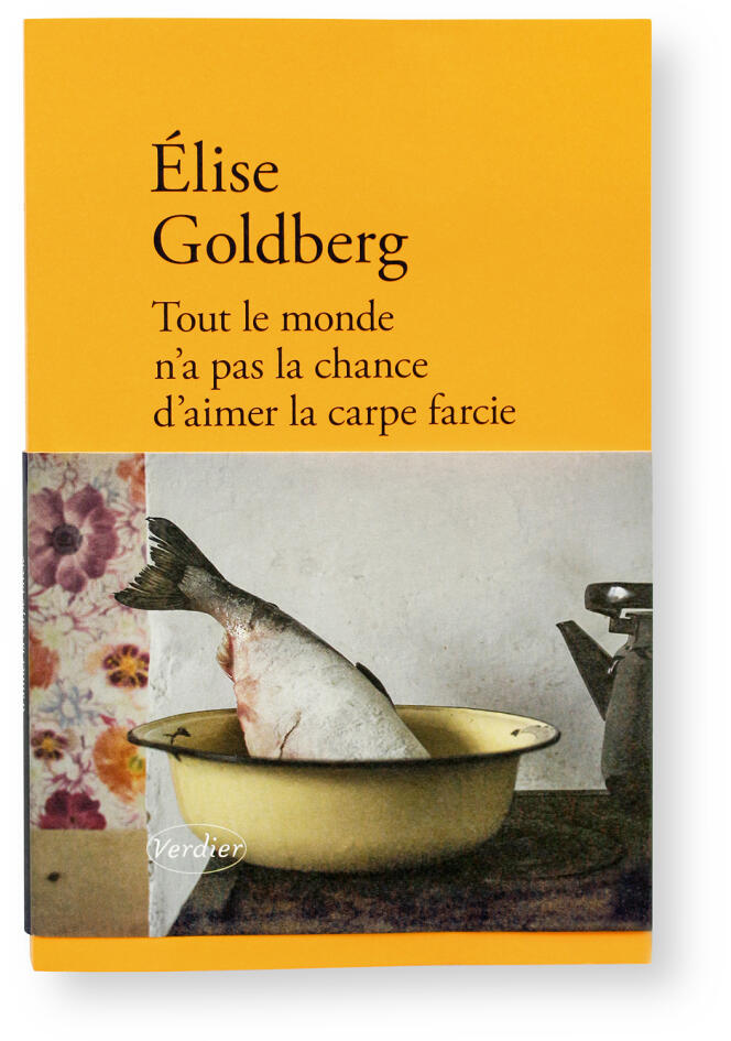 La couverture de « Tout le monde n'a pas la chance d'aimer la carpe farcie », d’Elise Goldberg, Editions Verdier.