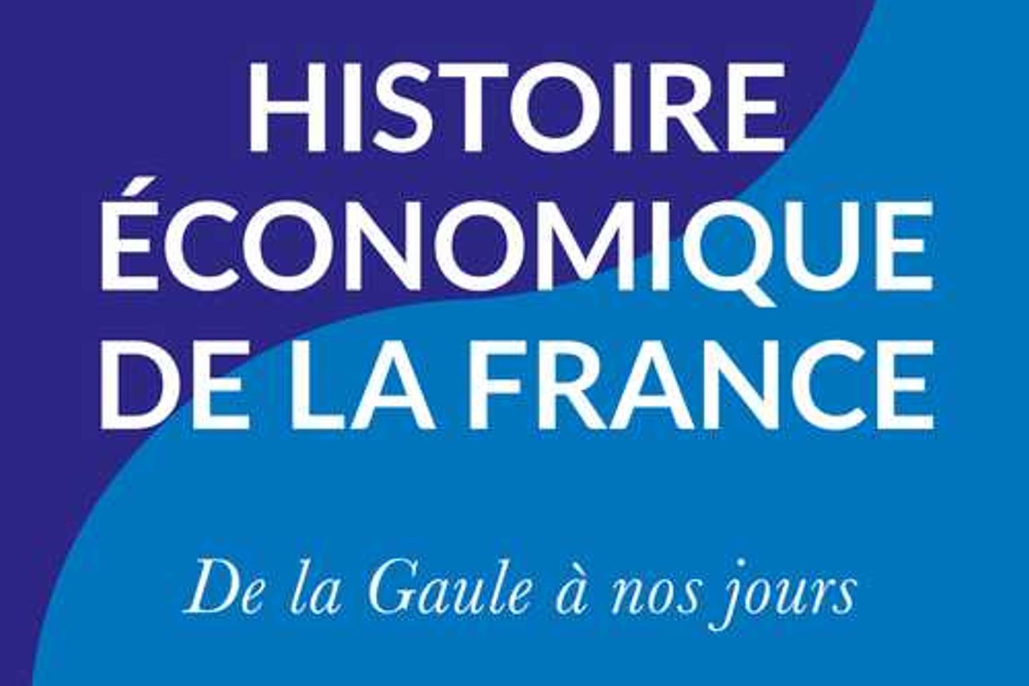 Une « Histoire économique de la France » résume deux mille ans de