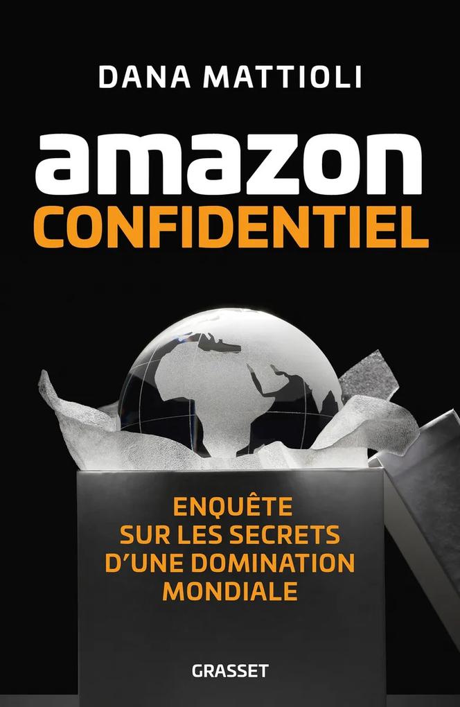 « Amazon confidentiel », de Dana Mattioli, traduit par Aurélien Blanchard et Anna Souillac, Grasset, 528 pages, 25 euros.