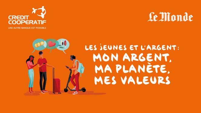 Le Sens de l’argent : « Les jeunes et l’argent : mon argent, ma planète, mes valeurs », le 19 novembre, à l’auditorium du « Monde ».