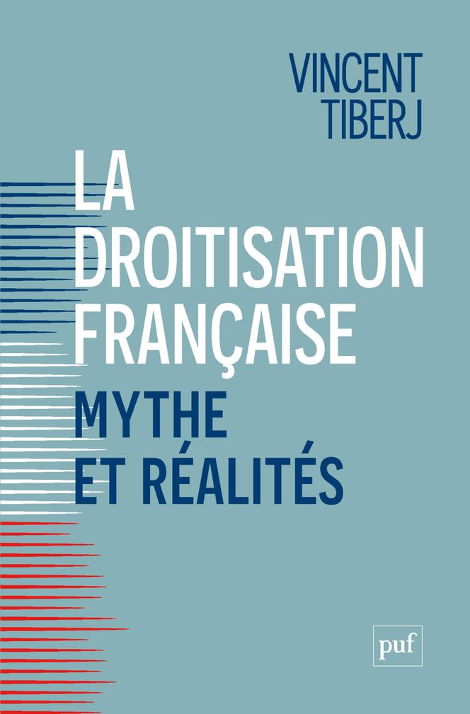 “La destraizzazione francese. Mito e realtà”, di Vincent Tiberj (PUF, 340 pagine, 15 pagine).