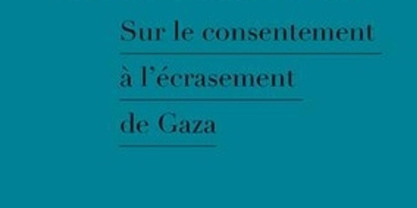  Une étrange défaite. Sur le consentement à l’écrasement de Gaza  : réponse à Didier Fassin, Nancy Fraser et Ghassan Hage