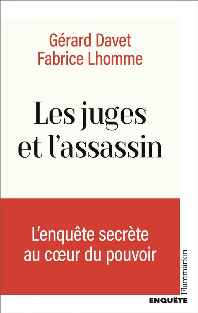 « Les Juges et l’assassin », de Gérard Davet et Fabrice Lhomme, Flammarion, 448 pages, 23 euros.