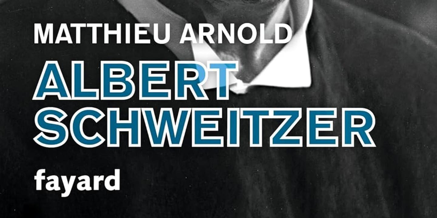  Albert Schweitzer , de Matthieu Arnold : enquête sur le  plus grand homme du monde 