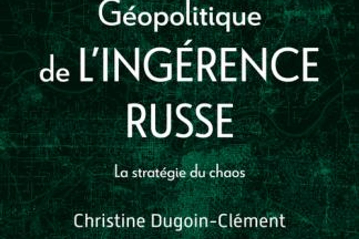 « Géopolitique de l’ingérence russe » : comprendre la guerre hybride menée par Moscou
