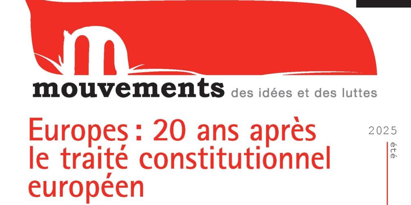 Vingt ans après le non au traité constitutionnel européen, la revue « Mouvements » se demande comment agir pour une « autre Europe »