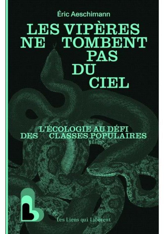 « Les vipères ne tombent pas du ciel », d’Eric Aeschimann (Les Liens qui libèrent, 224 pages, 19,90 euros).