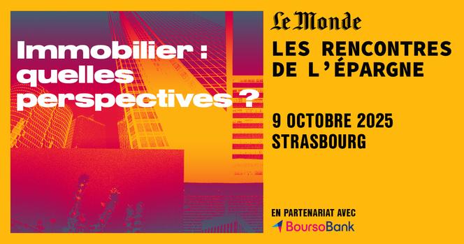 Les Rencontres de l’épargne, le 9 octobre, à 18 h 30, à Strasbourg.