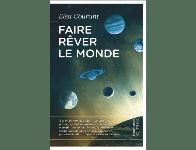 « Faire rêver le monde » d’Elsa Courant.