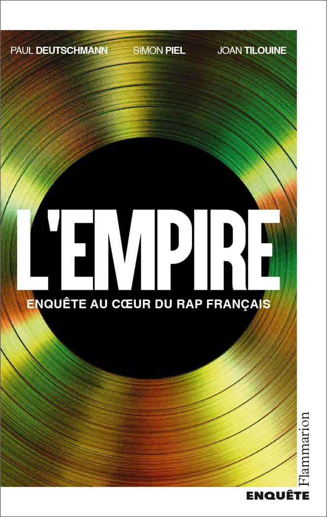 « L’Empire », de Paul Deutschmann, Simon Piel et Joan Tilouine, Flammarion, 352 pages, 22,50 euros.