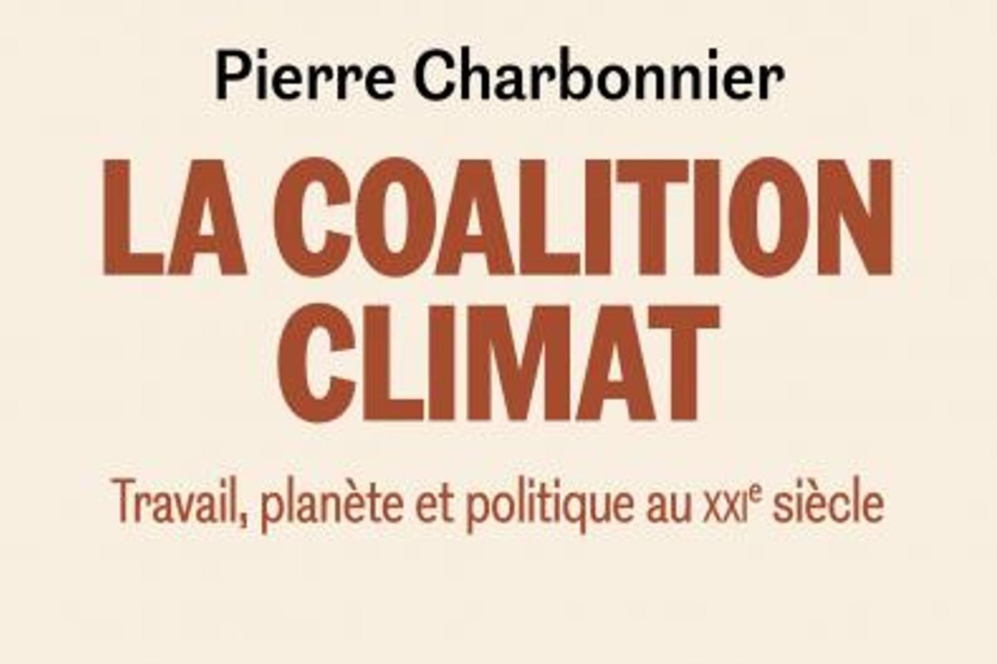 Les pistes du philosophe Pierre Charbonnier pour parvenir à créer une « Coalition climat »