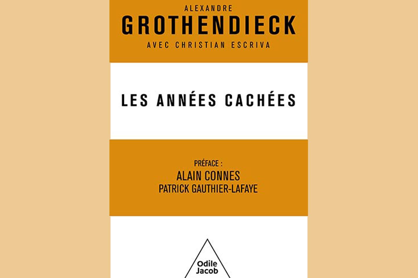 « Les Années cachées » du mathématicien Alexandre Grothendieck racontées par un proche