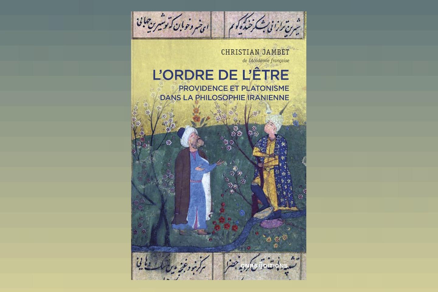 « L’Ordre de l’être », de Christian Jambet : la providence divine, la connaissance et la sagesse