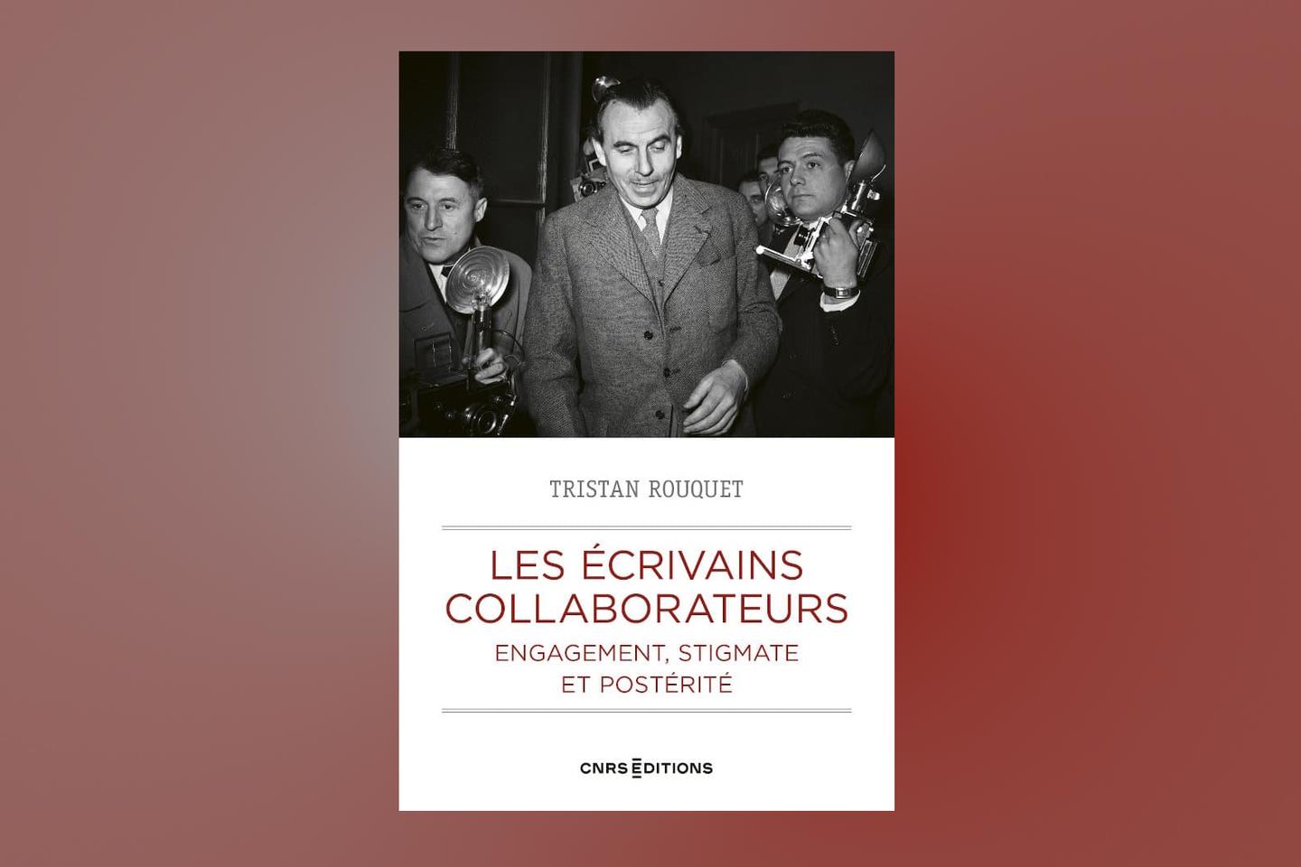 « Les Ecrivains collaborateurs », de Tristan Rouquet : compagnons d’opprobre