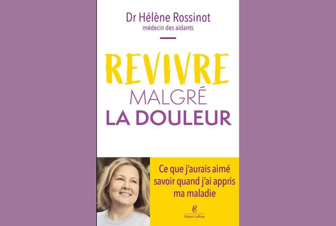 « Revivre malgré la douleur », d’Hélène Rossinot