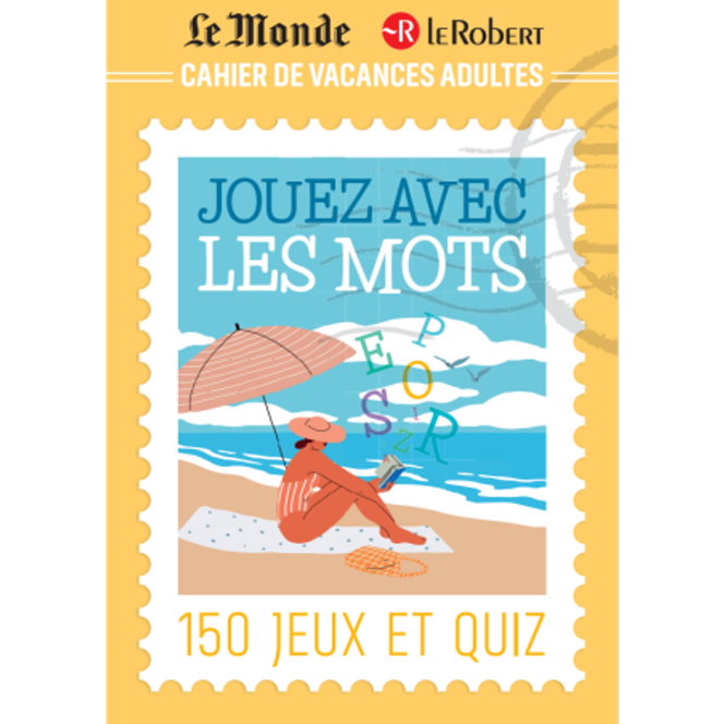 « Cahier de vacances adultes. Jouez avec les mots. 150 jeux et quiz », par Isabelle Collin (Le Monde/Le Robert, 2025).