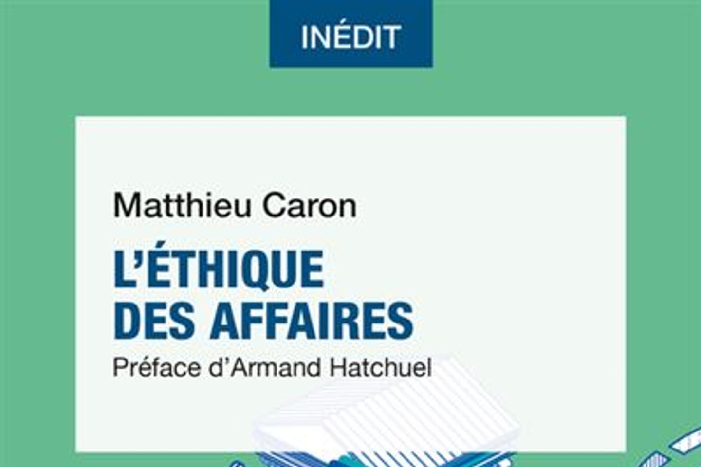 « L’Ethique des affaires » : la responsabilisation des entreprises en question « L’Ethique des affaires » : la responsabilisation des entreprises en question