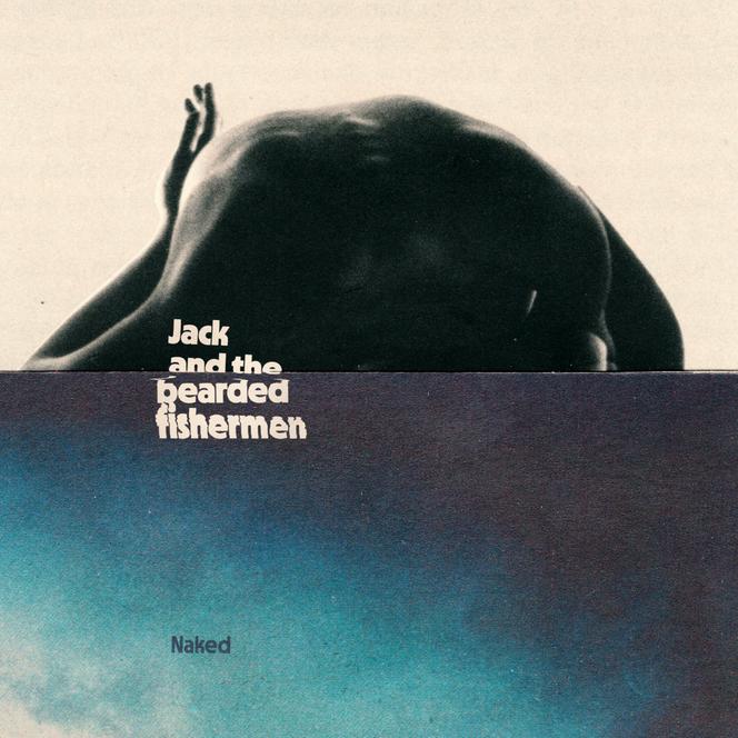 Pochette de l’album « Naked », de Jack and the Bearded Fishermen.