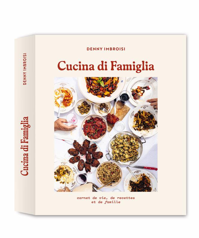 « La Cucina di Famiglia. Carnet de vie, de recettes et de famille », de Denny Imbroisi, éditions Webedia Books, 2025.