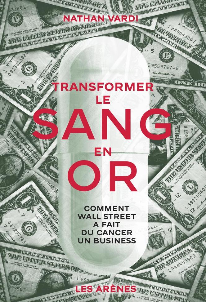Transformer le sang en or, de Nathan Vardi, Les Arènes, 352&nbsp;p., 23,50&nbsp;€