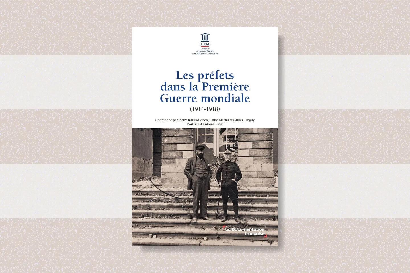 « Les Préfets dans la première guerre mondiale » : du nouveau dans l’histoire de la Grande Guerre