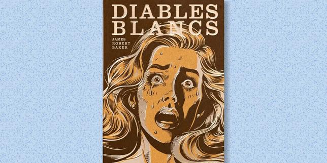 « Diables blancs », pour découvrir James Robert Baker, écrivain américain radical mort en 1997 et jamais traduit